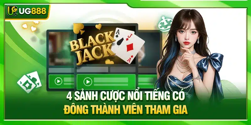 Casino UG888 - Sòng Bài Trực Tuyến Hàng Đầu Châu Á 2 4 sảnh cược nổi tiếng có đông thành viên tham gia