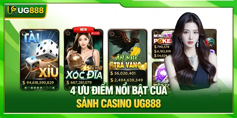 Casino UG888 - Sòng Bài Trực Tuyến Hàng Đầu Châu Á 1 4 ưu điểm nổi bật của sảnh casino UG888