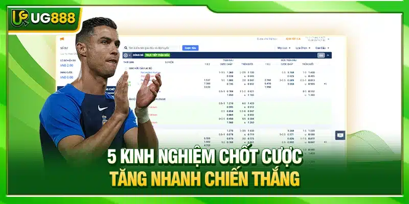 Chấp Nửa Trái UG888 - Tỷ Lệ Kèo Chênh Lệch Phong Độ Thấp 4 Kinh nghiệm chốt cược tăng nhanh chiến thắng