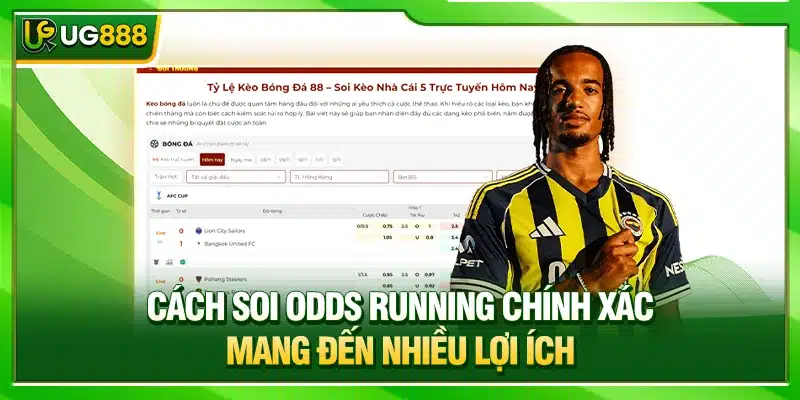 Cách Soi Odds Running Đơn Giản Và Cược Chuẩn Tại UG888 2 Cách soi Odds Running chính xác mang đến nhiều lợi ích