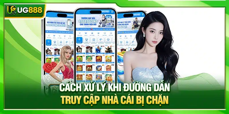 Link Truy Cập UG888 - Kết Nối An Toàn Cùng Nhà Cái 4 Cách xử lý khi đường dẫn truy cập nhà cái bị chặn