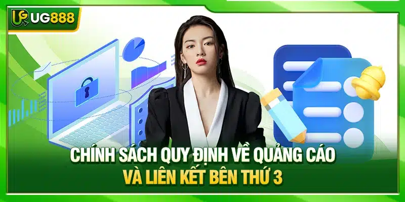 Quyền Riêng Tư - Chính Sách Bảo Vệ Dữ Liệu Hội Viên UG888 2 Chính sách quy định về quảng cáo và liên kết bên thứ 3