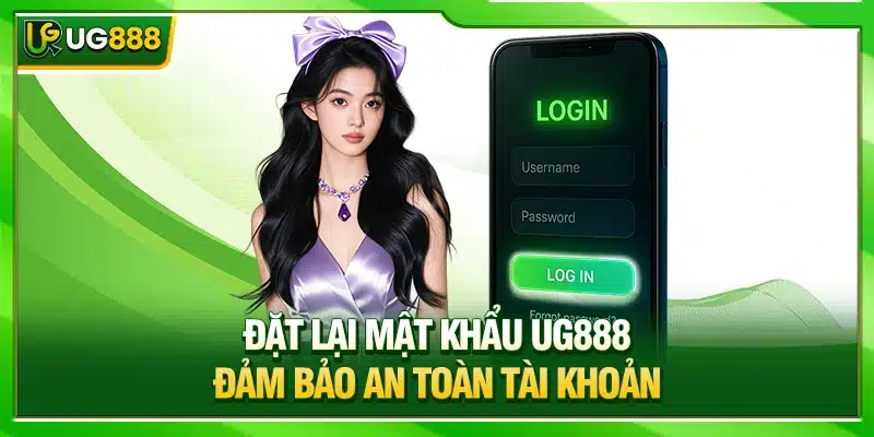 Đặt Lại Mật Khẩu UG888 Nhanh Gọn - Tăng Cường Bảo Mật 2 Đặt lại mật khẩu UG888 đảm bảo an toàn tài khoản
