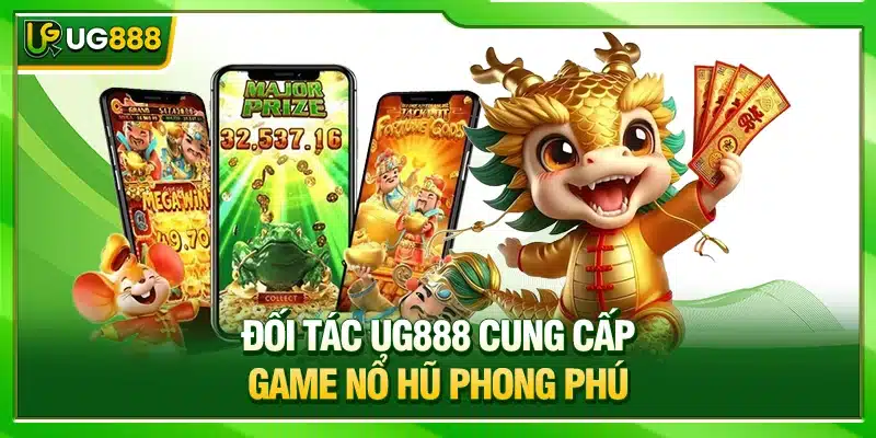 Đối Tác UG888 Thiết Lập Hệ Sinh Thái Đẳng Cấp Quốc Tế 2 Đối tác UG888 cung cấp game nổ hũ phong phú