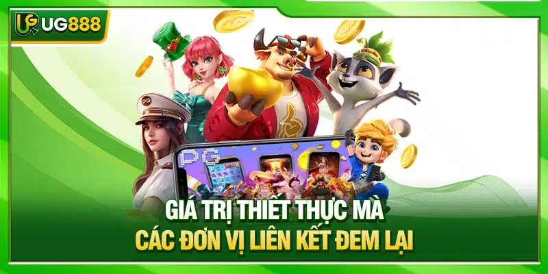 Đối Tác UG888 Thiết Lập Hệ Sinh Thái Đẳng Cấp Quốc Tế 3 Giá trị thiết thực mà các đơn vị liên kết đem lại