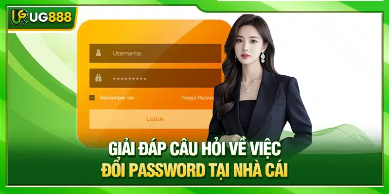 Đặt Lại Mật Khẩu UG888 Nhanh Gọn - Tăng Cường Bảo Mật 4 Giải đáp câu hỏi về việc đổi password tại nhà cái