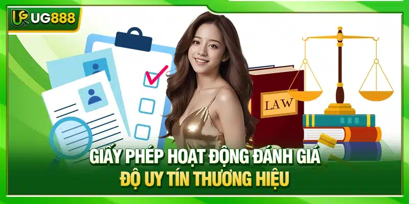 Giấy Phép Hoạt Động UG888 - Sự Uy Tín Được Kiểm Chứng 1 Giấy phép hoạt động đánh giá độ uy tín thương hiệu