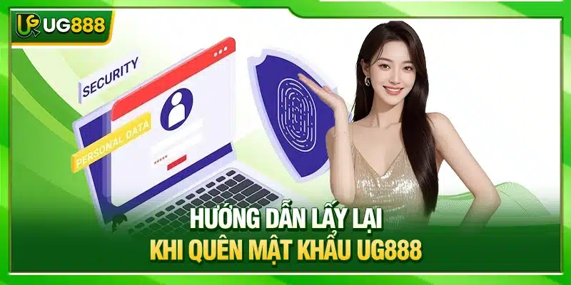 Quên mật khẩu UG888 - Hướng Dẫn Lấy Lại An Toàn & Nhanh 3 Hướng dẫn lấy lại khi quên mật khẩu UG888