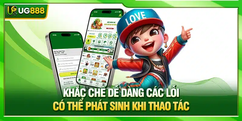 Tải App UG888 chuẩn +3 Bước Nhanh An Toàn Trải Nghiệm Mượt 4 Khắc chế dễ dàng các lỗi có thể phát sinh khi thao tác