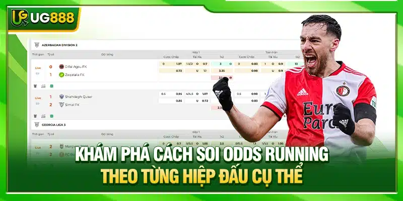 Cách Soi Odds Running Đơn Giản Và Cược Chuẩn Tại UG888 3 Khám phá cách soi Odds Running theo từng hiệp đấu cụ thể