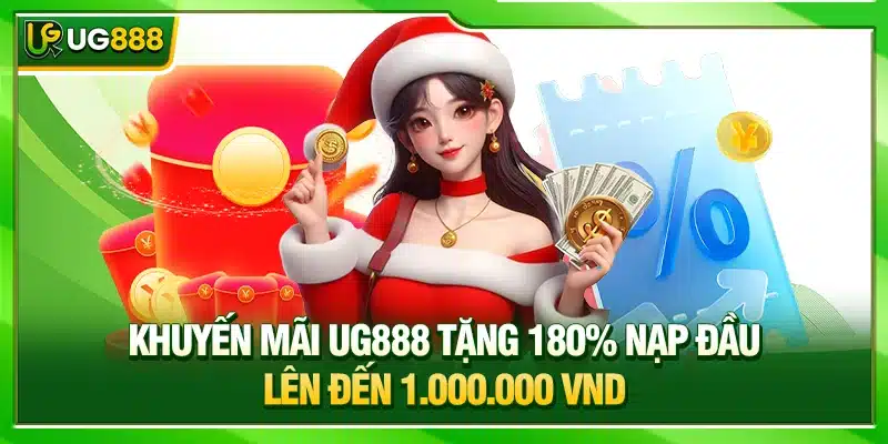 Top 5 Khuyến Mãi UG888 Hấp Dẫn Nhất Bạn Không Nên Bỏ Lỡ 1 Khuyến mãi UG888 tặng 180% nạp đầu lên đến 1.000.000 VND