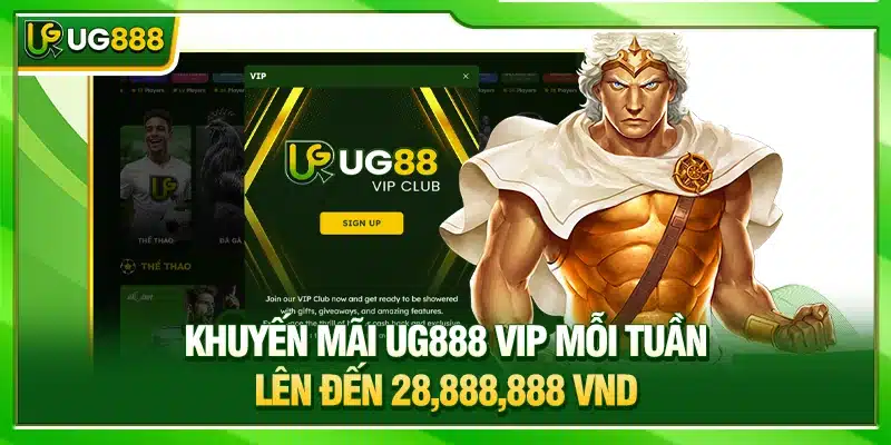 Top 5 Khuyến Mãi UG888 Hấp Dẫn Nhất Bạn Không Nên Bỏ Lỡ 2 Khuyến mãi UG888 VIP mỗi tuần lên đến 28,888,888 VND