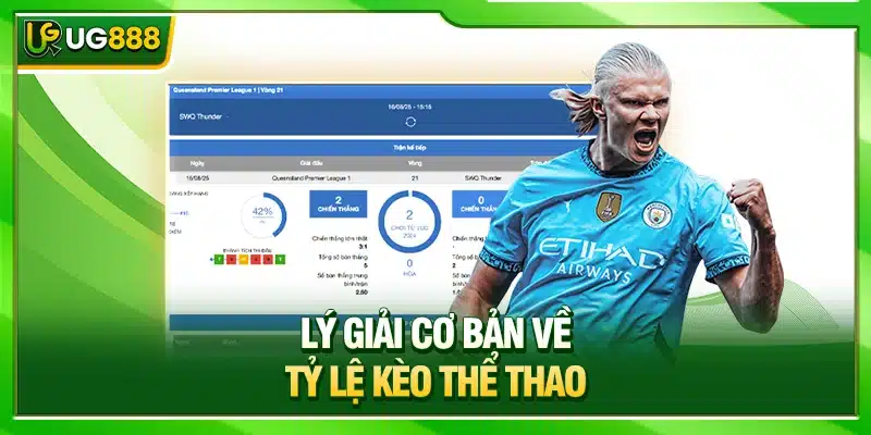 UG888 Hướng Dẫn Đọc Tỷ Lệ Kèo Thể Thao Đúng Chuẩn Cho Tân Binh 2 Lý giải cơ bản về tỷ lệ kèo thể thao