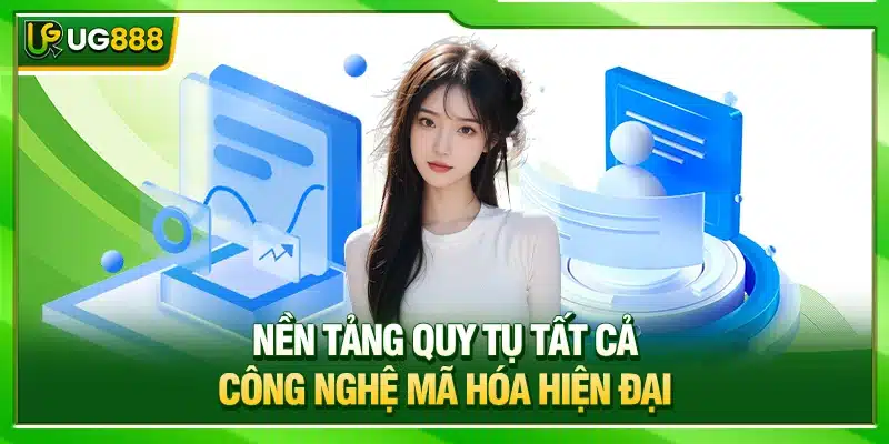 Chính Sách Bảo Mật - 3 Điều Khoản Hội Viên Cần Nắm Rõ 2 Nền tảng quy tụ tất cả công nghệ mã hóa hiện đại