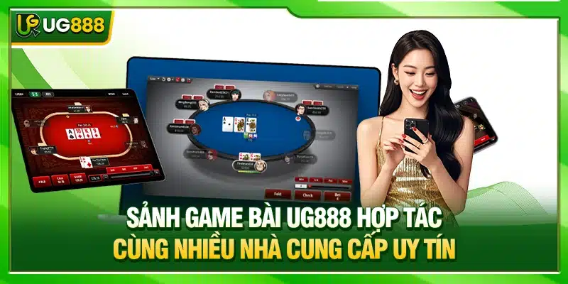 Game Bài UG888 - Tận Hưởng Không Gian Giải Trí Đẳng Cấp 2 Sảnh game bài UG888 hợp tác cùng nhiều nhà cung cấp uy tín