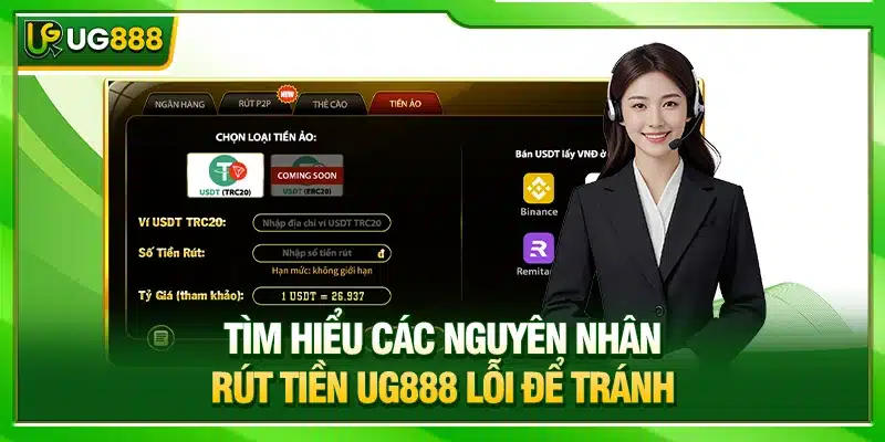 Hướng Dẫn Rút Tiền UG888 Về Tài Khoản Nhanh Trong 2 Phút 4 Tìm hiểu các nguyên nhân rút tiền UG888 lỗi để tránh