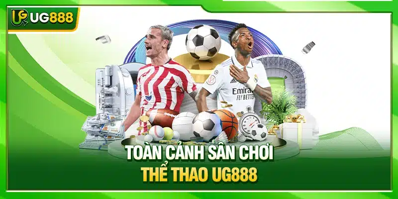 Thể Thao UG888 - Địa Chỉ Cá Cược Sport Betting Đẳng Cấp 1 Toàn cảnh sân chơi thể thao UG888