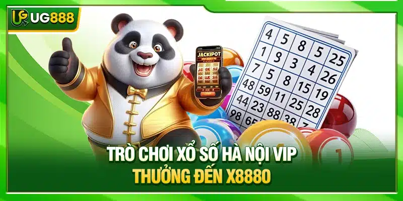 Xổ Số UG888: Đổi Đời Thành Tỷ Phú Chỉ Bằng 1 Vé Duy Nhất 2 Trò chơi xổ số Hà Nội VIP thưởng đến x8880