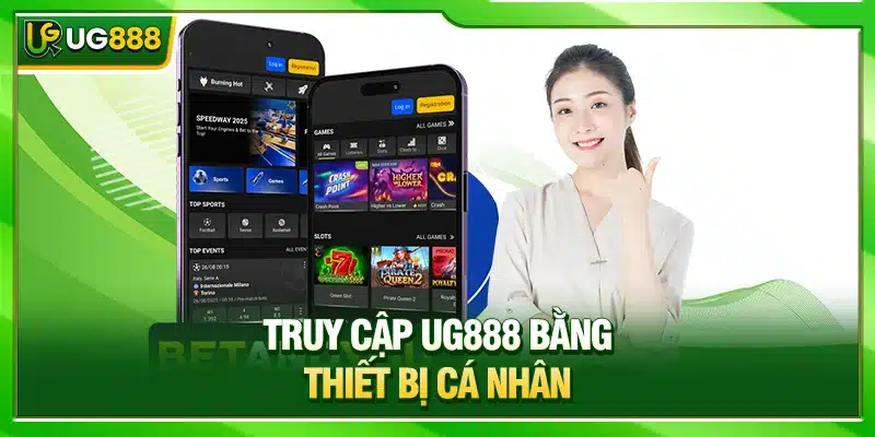 Chính Sách Bảo Mật - 3 Điều Khoản Hội Viên Cần Nắm Rõ 3 Truy cập UG888 bằng thiết bị cá nhân
