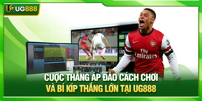 Cược Thắng Áp Đảo Cách Chơi Và Bí Kíp Thắng Lớn Tại UG888 1 Cược Thắng Áp Đảo