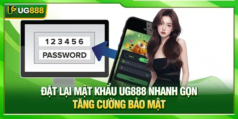 Đặt Lại Mật Khẩu UG888 Nhanh Gọn - Tăng Cường Bảo Mật 1 Đặt Lại Mật Khẩu UG888