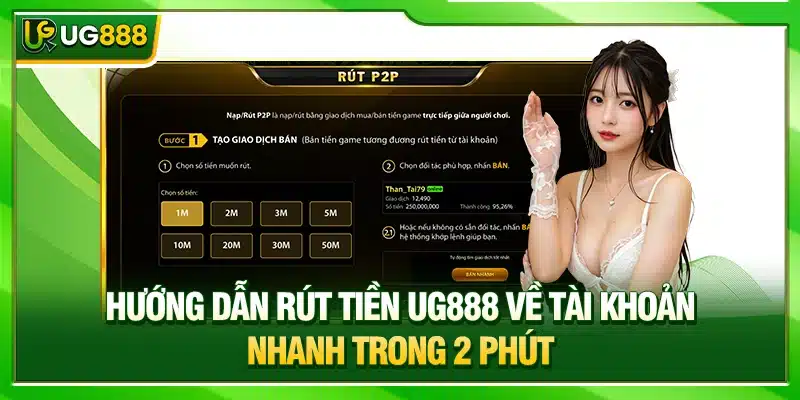 Hướng Dẫn Rút Tiền UG888 Về Tài Khoản Nhanh Trong 2 Phút 1 Rút Tiền UG888