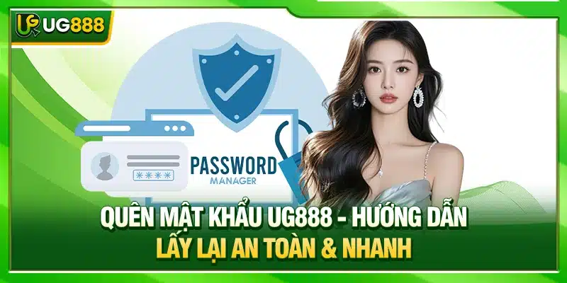 Quên mật khẩu UG888 - Hướng Dẫn Lấy Lại An Toàn & Nhanh 1 Quên mật khẩu UG888